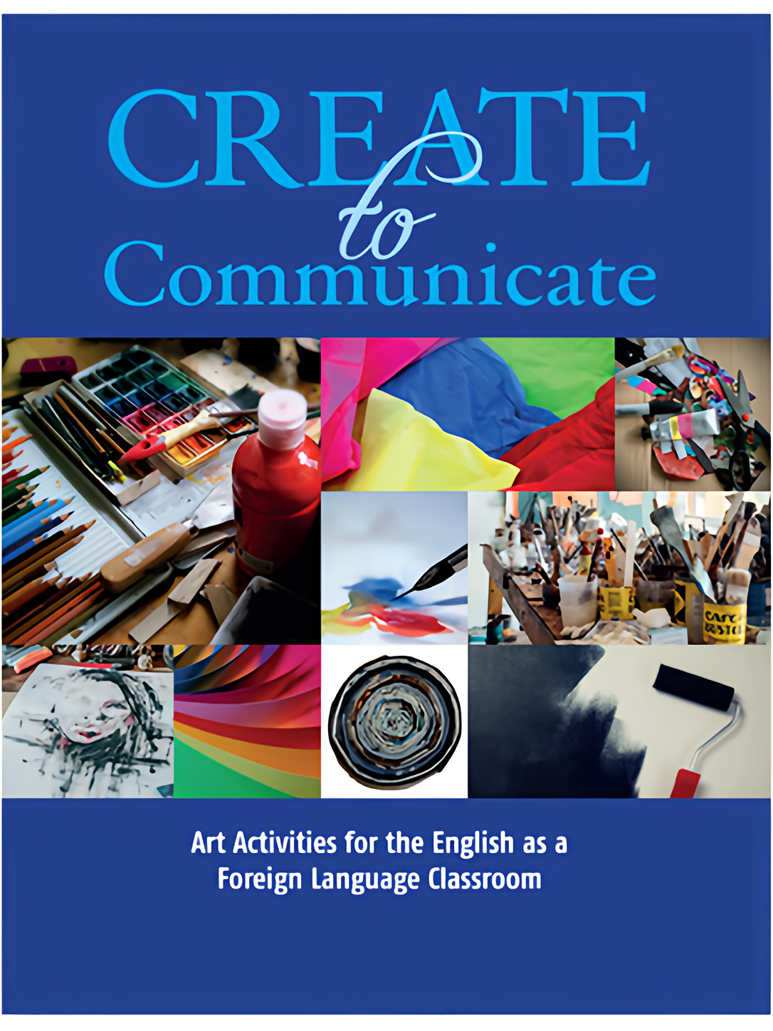 Cover of Create to Communicate: Art Activities for the EFL Classroom